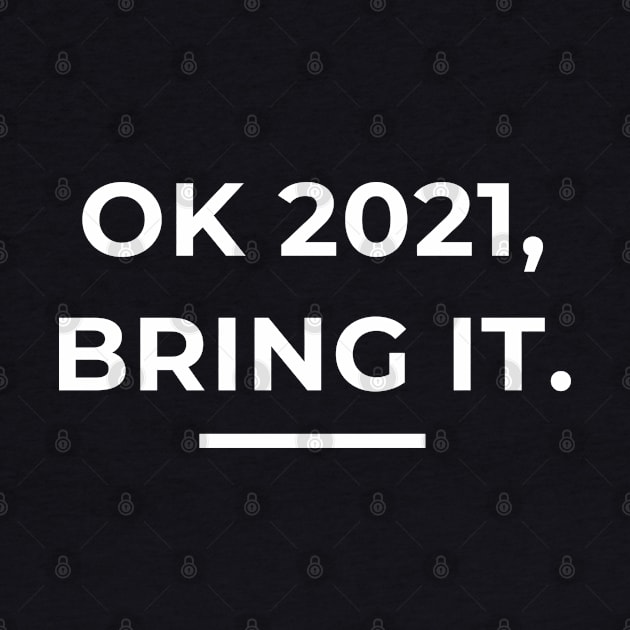 OK 2021, Bring It. by LegitHooligan